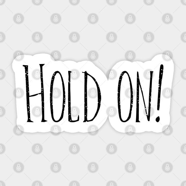 Hold On! Sticker by SandraKC